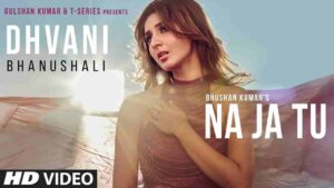 na-ja-tu-lyrics-english-translation-dhvani-bhanushali